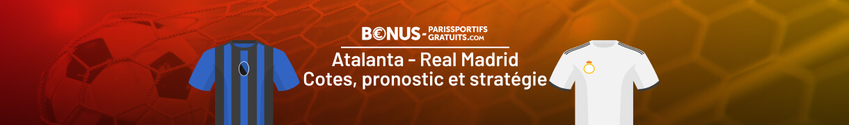 atalanta vs real madrid paris sportifs