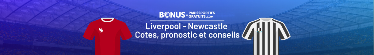 infos pour parier sur liverpool vs newcastle